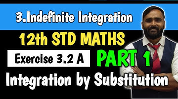 12th STD MATHS | 3.INDEFINITE INTEGRATION | Exercise 3.2 A|INTEGRATION BY SUBSTITUTION|PART1