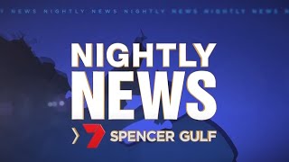 Nightly News 7 Spencer Gulf - Tuesday May 3rd 2022