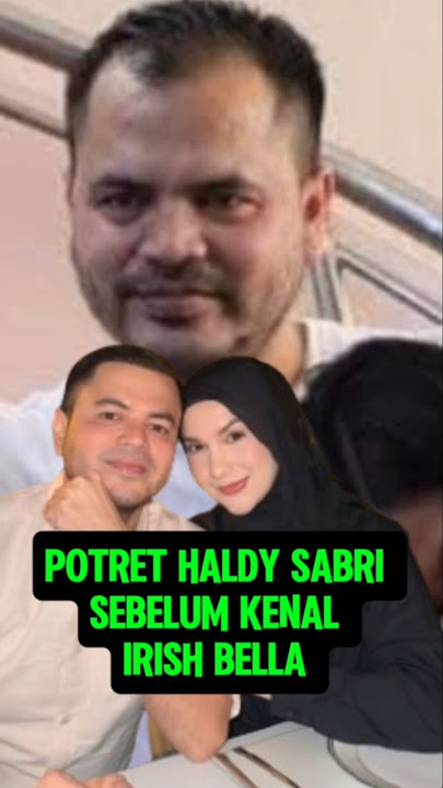 potret haldy sabri sebelum menikah sama irish Bella