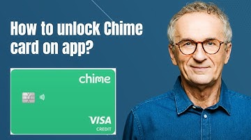 How to unlock Chime card on app?