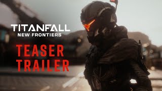 TITANFALL NEW FRONTIERS | Teaser Trailer | Fan Series