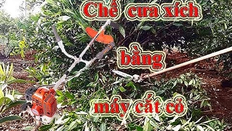 Chế Bộ Cưa Xích Gắn Vào Máy Cắt Cỏ