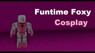 Funtime Foxy Roblox Cosplay Youtube - foxy outfit roblox