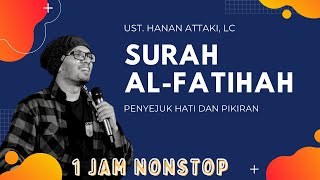 Surah Al-Fatihah Ust. Hanan Attaki 1 jam 1 hour loop