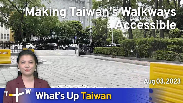 Making Taiwan's Walkways Accessible, What's Up Taiwan –News at 10:00, August 3, 2023|TaiwanPlus News - DayDayNews