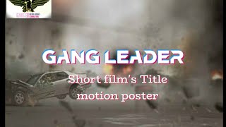 Eagle medias Project no.3 Title reveal video Gangleader