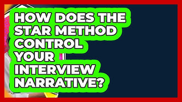 How Does The STAR Method Control Your Interview Narrative? - Internship Hero