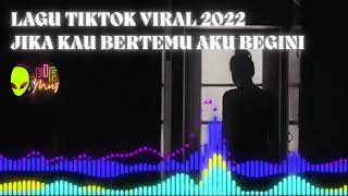 LAGU TIKTOK VIRAL 2022 II JIKA KAU BERTEMU AKU BEGINI