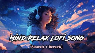 Heart Touching Hindi lofi Slowed + Reverb Songs - Cry Night Heartbroken | DEZTER BEATS