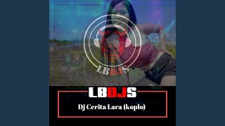 Dj Cerita Lara (Koplo)