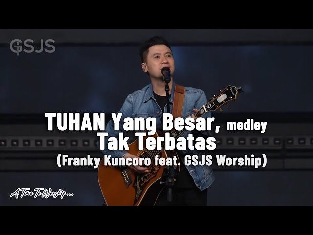 TUHAN Yang Besar, medley Tak Terbatas - Franky Kuncoro feat. GSJS Worship class=