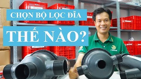 CHỌN BỘ LỌC ĐĨA HỆ THỐNG TƯỚI CÂY | VNPLANT