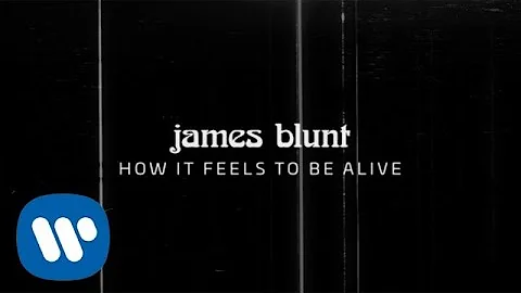 James Blunt - How It Feels To Be Alive [Official Lyric Video]