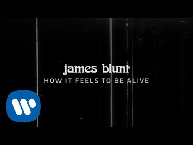 James Blunt - How It Feels To Be Alive