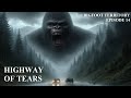 Bigfoot territory ep 14  highway of tears complete documentary sasquatch bigfoot yeti