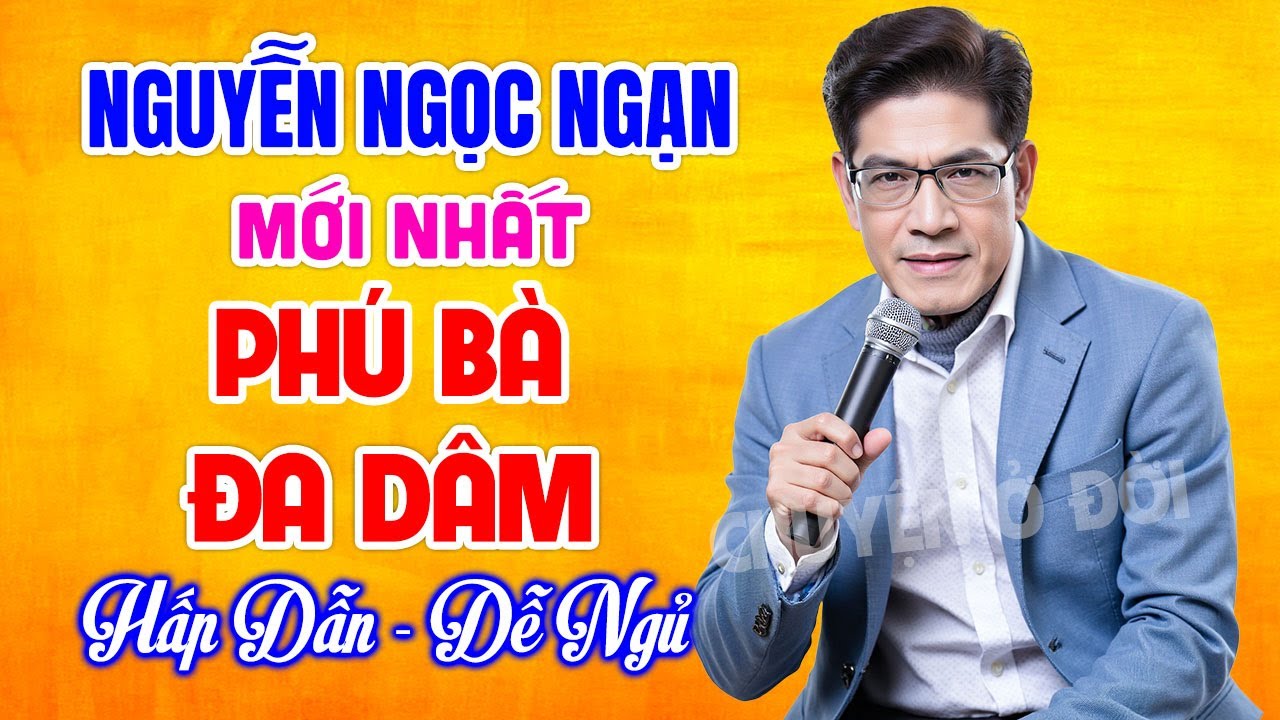 Nguyễn Ngọc Ngạn Hay Nhất | PHÚ BÀ ĐA DÂM | Kể Chuyện Đêm Khuya Hấp Dẫn Nghe Là Ngủ Ngon