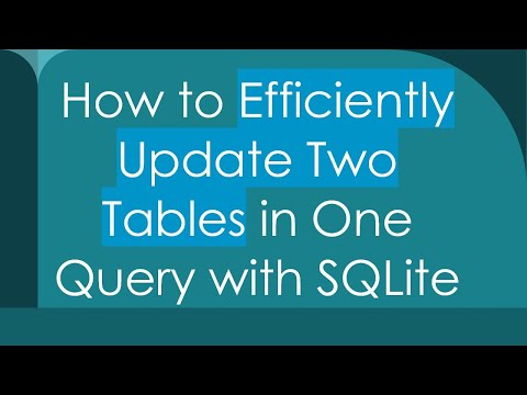 How to Efficiently Update Two Tables in One Query with SQLite