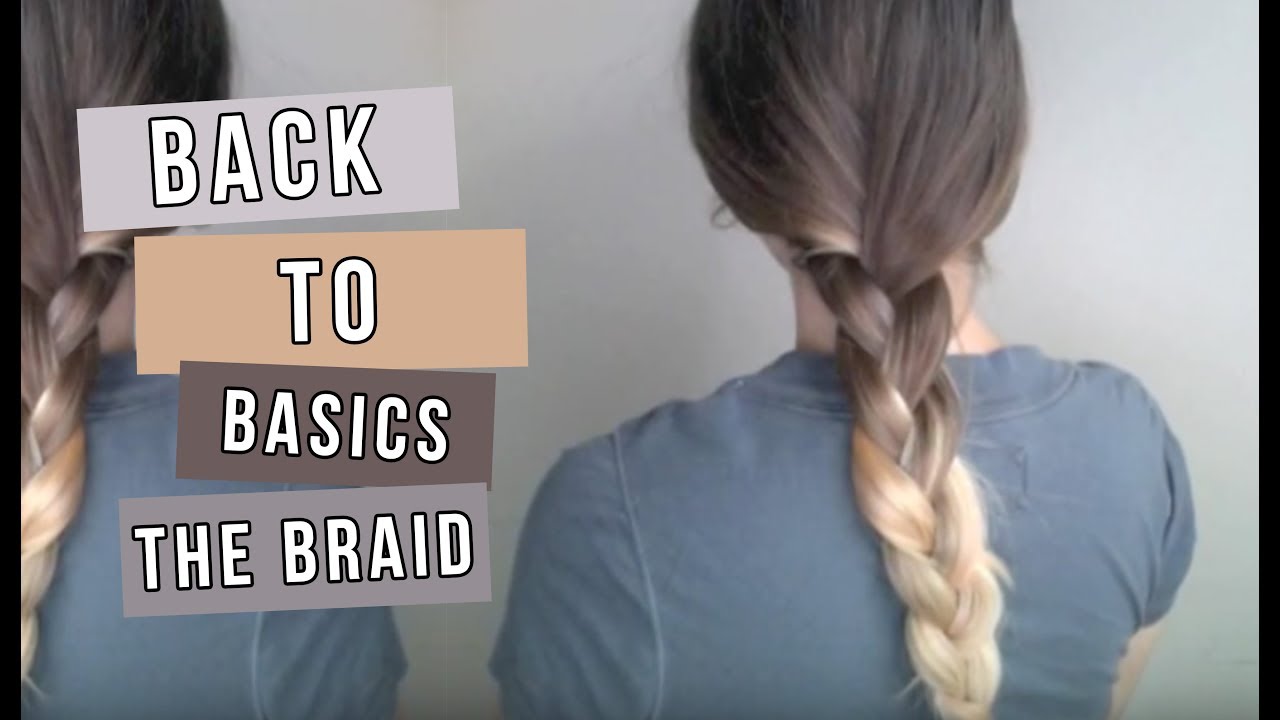 Back To Basics The Braid Youtube