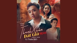 Thanh Xuân Đắt Giá (Remix)
