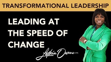 Leading at The Speed Of Change - Transformational Leadership Keynote Speaker Lethia Owens