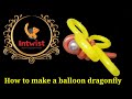 How to make a balloon dragonfly  intwist