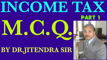 INCOME TAX MCQ BY DR.JITENDRA SIR