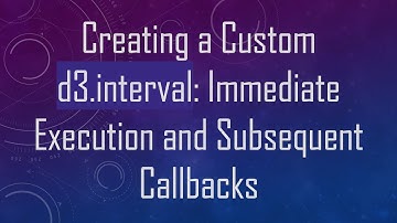 Creating a Custom d3.interval: Immediate Execution and Subsequent Callbacks