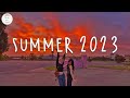 Summer 2023 playlist 🚗 Best summer songs 2023 ~ Summer vibes 2023