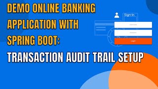 32 DEMO ONLINE BANKING APP WITH SPRING BOOT TRANSACTION AUDIT TRAIL SETUP