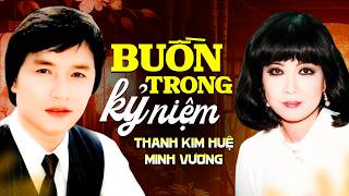 Buồn Trong Kỷ Niệm - Thanh Kim Huệ & Minh Vương | Giọng Ca Hoài Niệm Với Những Bản Tân Cổ Cực Hay
