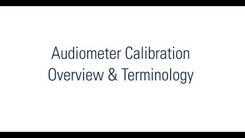 Audiometer Calibration Overview & Terminology