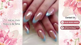 JV Healthy Nails Spa – Best Nail Salon in Bee Cave, TX