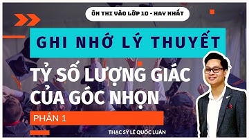 Ôn thi vào lớp 10 môn toán - Tỉ số lượng giác (Lý thuyết p1)