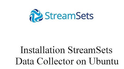 How to Install StreamSets Data Collector on Ubuntu