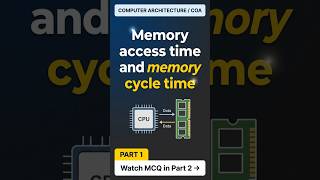 What is Memory Access Time and Cycle Time?| COA