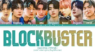 ENHYPEN Blockbuster ft. YEONJUN of TXT Lyrics (엔하이픈 액션 영화처럼 가사) (Color Coded Lyrics)