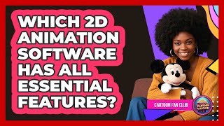 Which 2D Animation Software Has All Essential Features? - Cartoon Fan Club