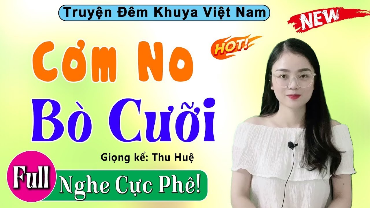 Truyện Đêm Khuya Việt Nam Full - Cơm No Bò Cưỡi - 15 Phút Nghe Kể Chuyện Ngủ Ngon Sâu Giấc