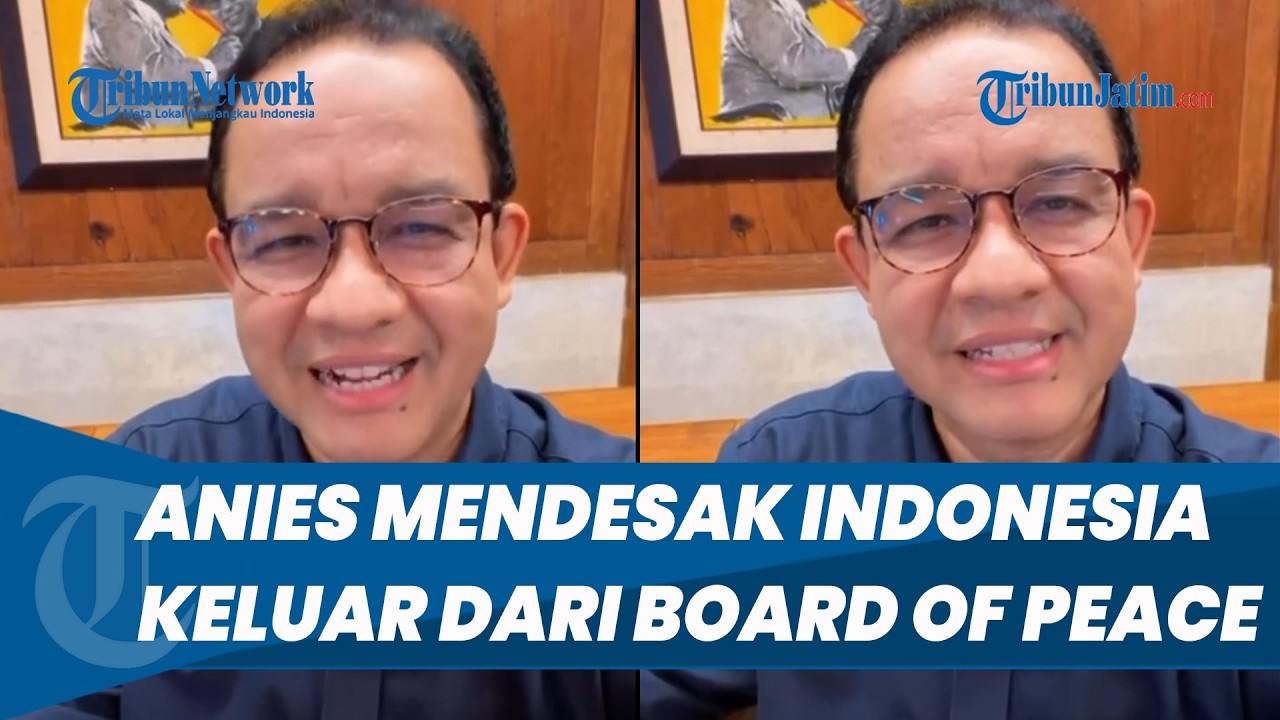 Anies Baswedan Angkat Bicara, Desak Prabowo Evaluasi Peran RI di BoP dan Mendesak Segera Keluar