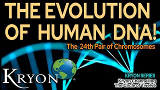 THE EVOLUTION OF HUMAN DNA   Kryon Mystery Series