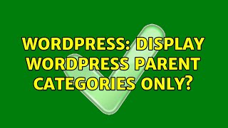 Wordpress: Display WordPress Parent Categories Only?