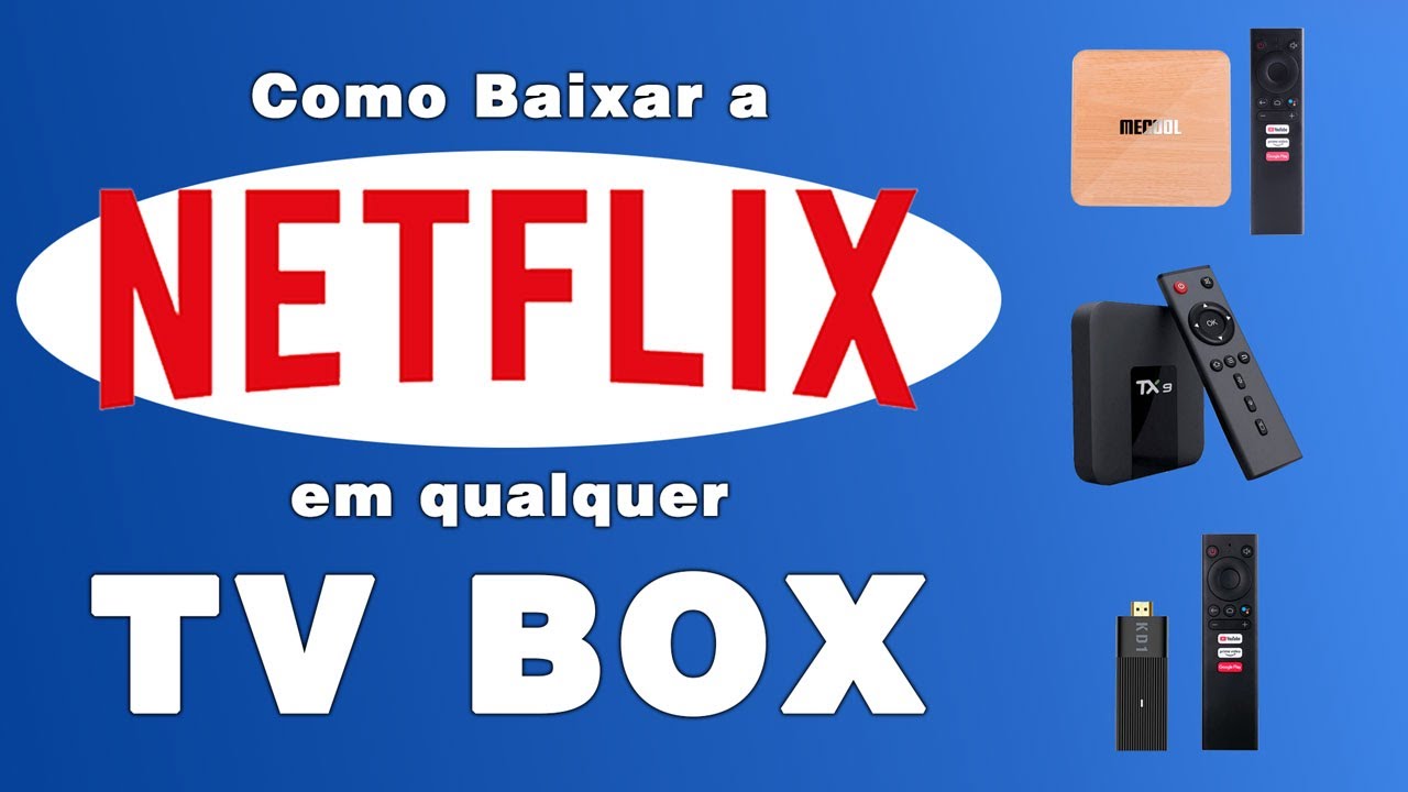 Como Baixar A NETFLIX Em Qualquer TV BOX Android YouTube
