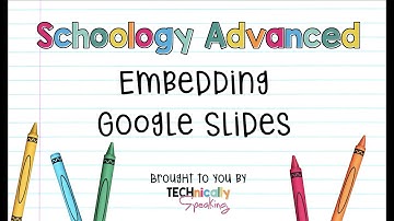 Embedding Google Slides into Schoology