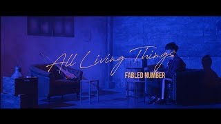 FABLED NUMBER「All Living Things  」MUSIC VIDEO