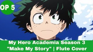 My Hero Academia OP 5 - Make My Story | Flute Cover