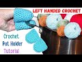 LEFT HANDED CROCHET: Easy Crochet Pot Holder Tutorial for Beginners