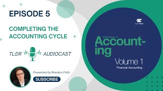 TL;DR 🔊 Financial Accounting: Episode 5, Completing the Accounting Cycle