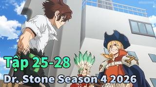 ANIME 2026 | Hồi Sinh Thế Giới Tập 25-28 🌎🔍 | Dr. Stone Season 4 | Anime Tháng 4