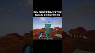 how mojang thought wed react to the new biome