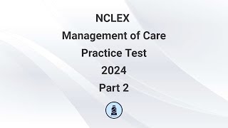 NCLEX Practice Test for Management of Care 2024 - Part 2 (40 Questions with Explained Answer)